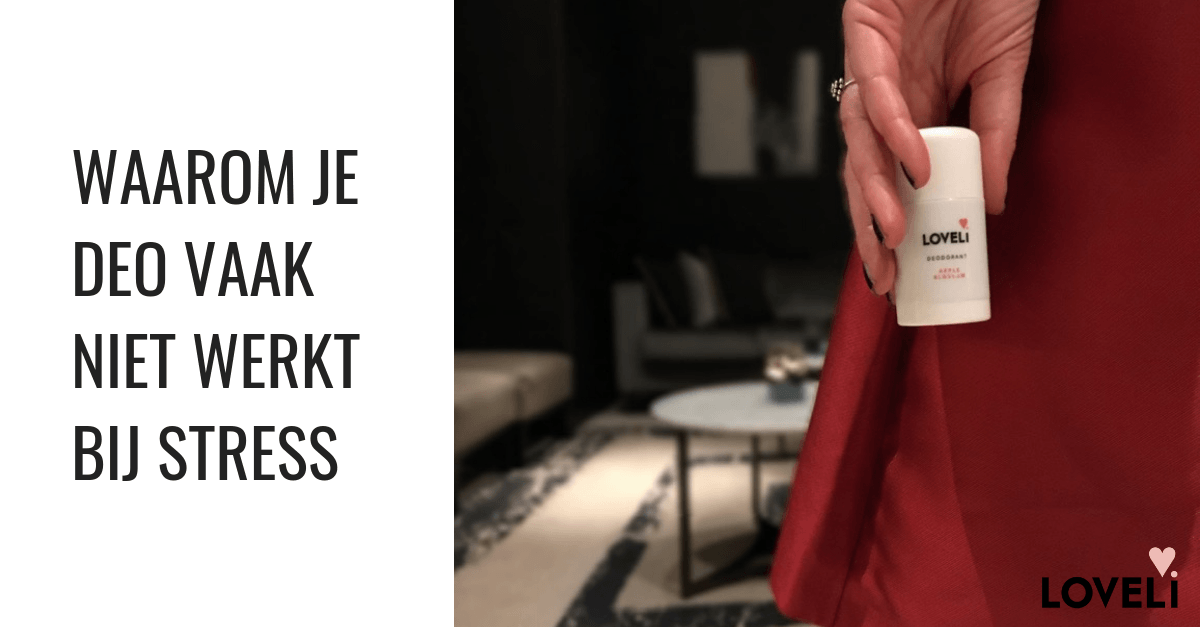 Blog waarom je deo vaak niet werkt bij stress